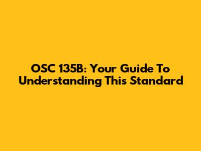 OSC 135B: Your Guide To Understanding This Standard