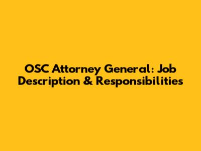 OSC Attorney General: Job Description & Responsibilities