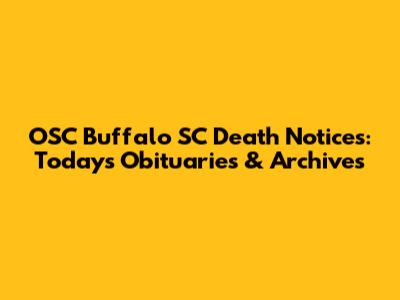 OSC Buffalo SC Death Notices: Today's Obituaries & Archives