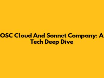 OSC Cloud And Sonnet Company: A Tech Deep Dive