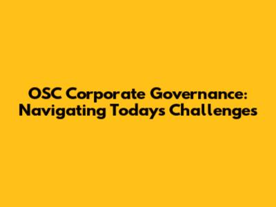 OSC Corporate Governance: Navigating Today's Challenges