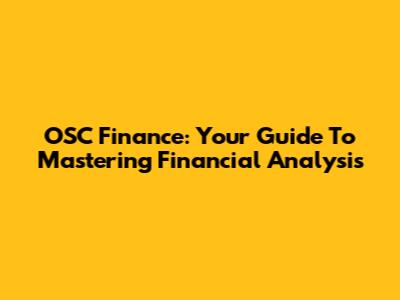 OSC Finance: Your Guide To Mastering Financial Analysis