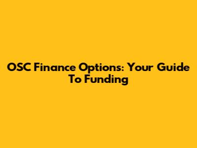 OSC Finance Options: Your Guide To Funding