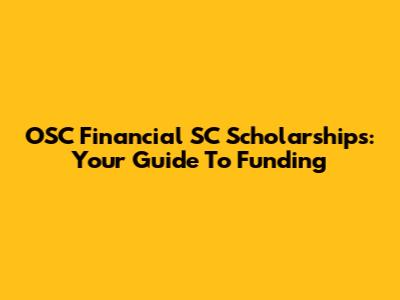 OSC Financial SC Scholarships: Your Guide To Funding