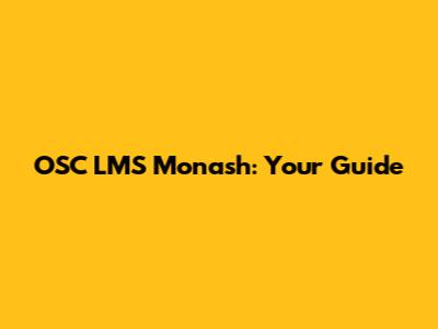 OSC LMS Monash: Your Guide