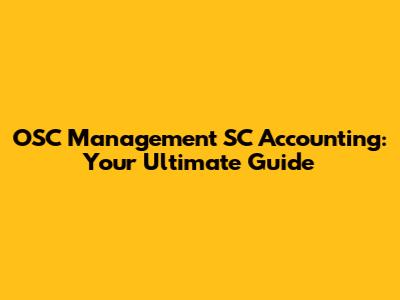 OSC Management SC Accounting: Your Ultimate Guide