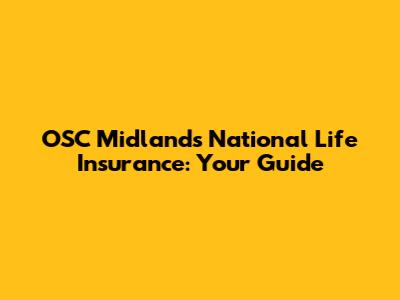 OSC Midlands National Life Insurance: Your Guide