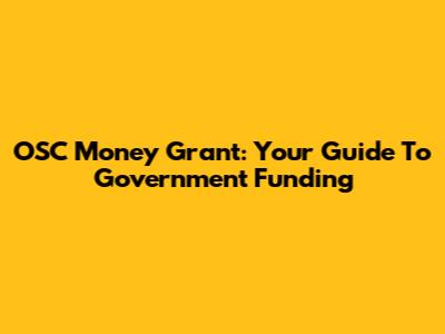 OSC Money Grant: Your Guide To Government Funding