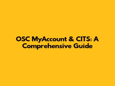 OSC MyAccount & CITS: A Comprehensive Guide