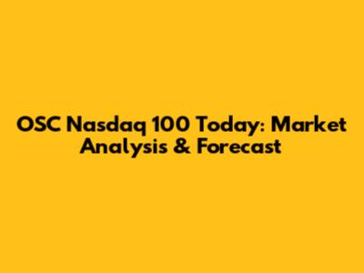 OSC Nasdaq 100 Today: Market Analysis & Forecast