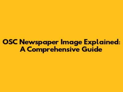 OSC Newspaper Image Explained: A Comprehensive Guide