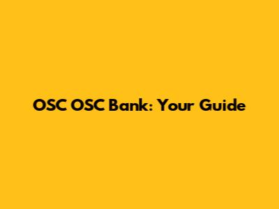 OSC OSC Bank: Your Guide