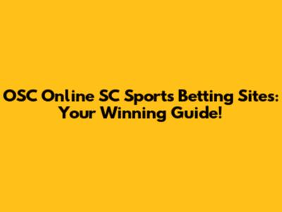 OSC Online SC Sports Betting Sites: Your Winning Guide!