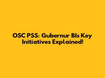 OSC PSS: Gubernur BI's Key Initiatives Explained!
