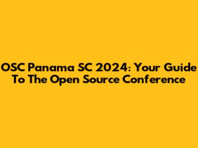OSC Panama SC 2024: Your Guide To The Open Source Conference