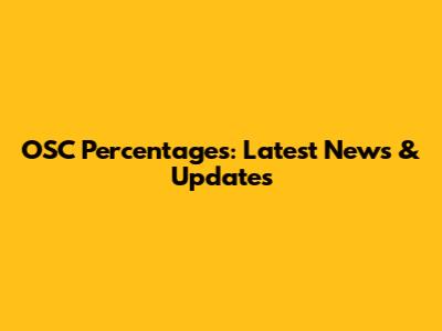 OSC Percentages: Latest News & Updates