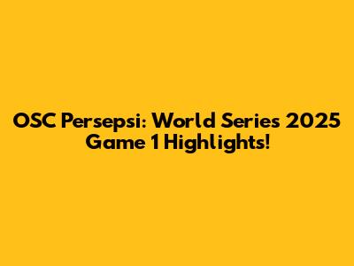 OSC Persepsi: World Series 2025 Game 1 Highlights!