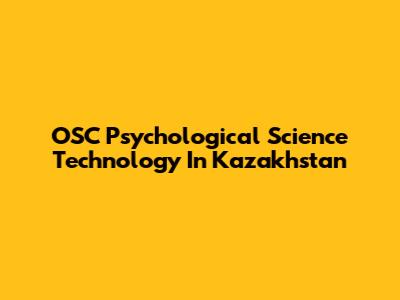 OSC Psychological Science Technology In Kazakhstan