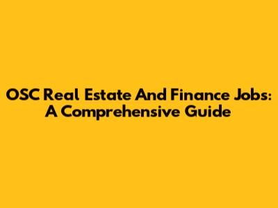 OSC Real Estate And Finance Jobs: A Comprehensive Guide
