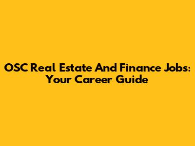 OSC Real Estate And Finance Jobs: Your Career Guide
