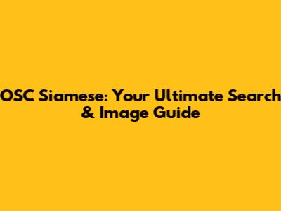 OSC Siamese: Your Ultimate Search & Image Guide