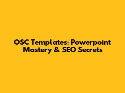 OSC Templates: Powerpoint Mastery & SEO Secrets