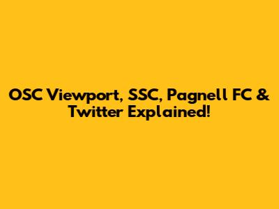OSC Viewport, SSC, Pagnell FC & Twitter Explained!