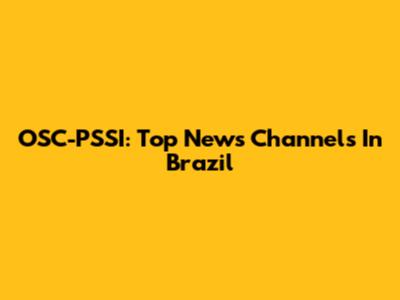 OSC-PSSI: Top News Channels In Brazil