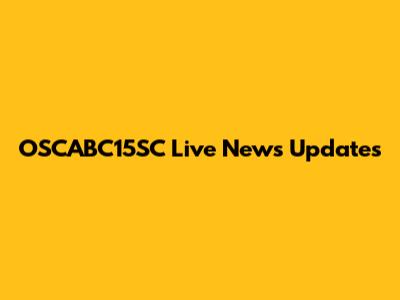 OSCABC15SC Live News Updates