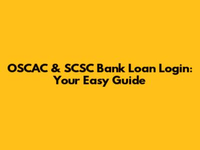 OSCAC & SCSC Bank Loan Login: Your Easy Guide