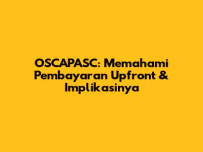 OSCAPASC: Memahami Pembayaran Upfront & Implikasinya