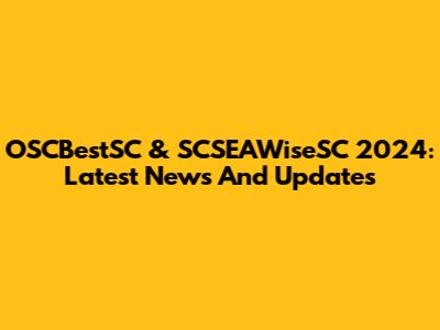 OSCBestSC & SCSEAWiseSC 2024: Latest News And Updates