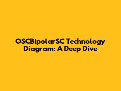 OSCBipolarSC Technology Diagram: A Deep Dive