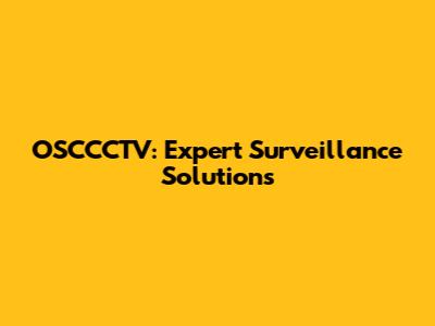 OSCCCTV: Expert Surveillance Solutions
