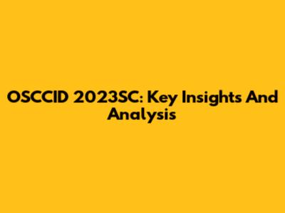 OSCCID 2023SC: Key Insights And Analysis