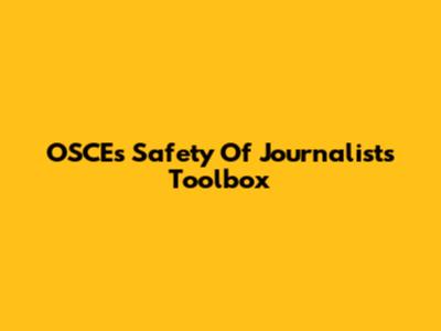 OSCE's Safety Of Journalists Toolbox