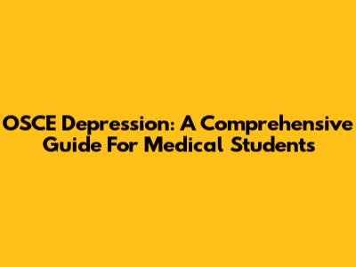OSCE Depression: A Comprehensive Guide For Medical Students