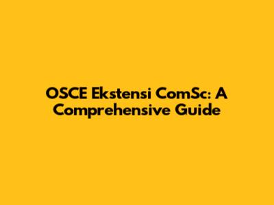 OSCE Ekstensi ComSc: A Comprehensive Guide