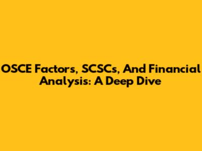 OSCE Factors, SCSCs, And Financial Analysis: A Deep Dive