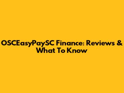 OSCEasyPaySC Finance: Reviews & What To Know