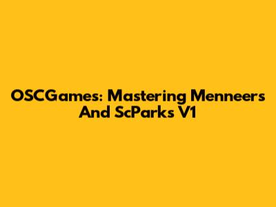OSCGames: Mastering Menneers And ScParks V1