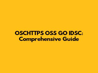 OSCHTTPS OSS GO IDSC: Comprehensive Guide