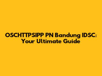 OSCHTTPSIPP PN Bandung IDSC: Your Ultimate Guide