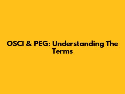 OSCI & PEG: Understanding The Terms