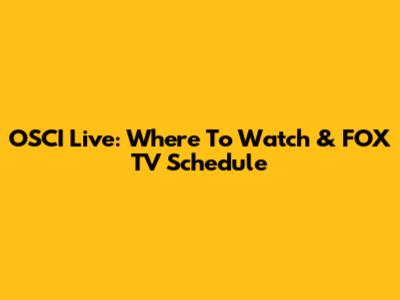 OSCI Live: Where To Watch & FOX TV Schedule