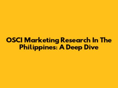 OSCI Marketing Research In The Philippines: A Deep Dive