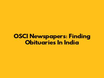 OSCI Newspapers: Finding Obituaries In India