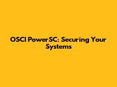 OSCI PowerSC: Securing Your Systems