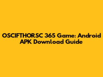 OSCIFTHORSC 365 Game: Android APK Download Guide