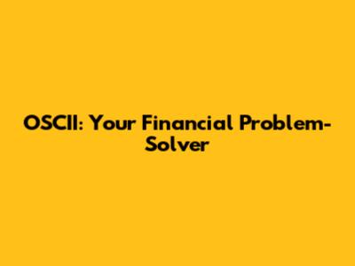 OSCII: Your Financial Problem-Solver